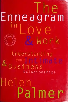 The Enneagram in Love & Work – Helen Palmer The Enneagram in Love & Work – Helen Palmer